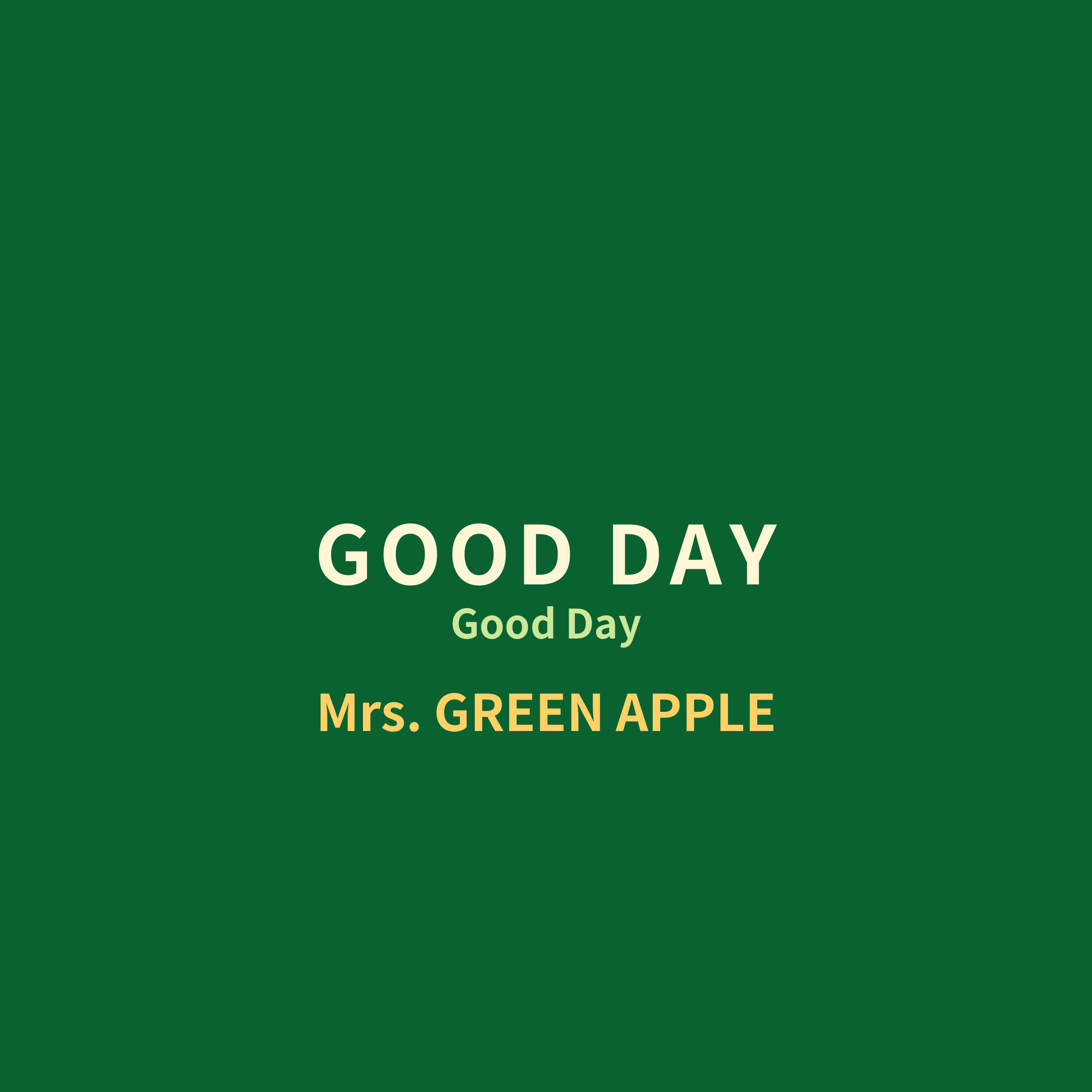 Mrs. GREEN APPLE - GOOD DAY/Good Day